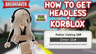 HOW TO GET HEADLESS & KORBLOX IN BROOKHAVEN RP ROBLOX 