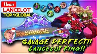 SAVAGE PERFECT!! Lancelot King [ Top 1 Global Lancelot ] Henn - Mobile Legends