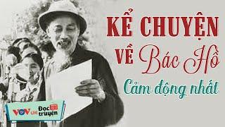 Bật Khóc Khi Nghe Kể Chuyện Về Bác Hồ Cảm Động Nhất - Đọc Truyện Đêm Khuya Đài Tiếng Nói Việt Nam