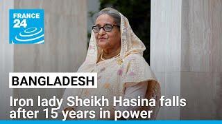 Bangladesh's iron lady Sheikh Hasina falls after 15 years in power • FRANCE 24 English