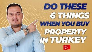 6 Things You MUST DO Right After Buying Property in Turkey ( Step By Step )