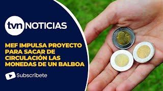 MEF impulsa proyecto para sacar de circulación las monedas de un balboa