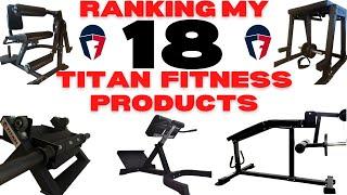 Ranking My 18 Titan Fitness Products
