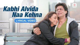 Kabhi Alvida Naa Kehna - Lyrical Video | Shah Rukh Khan | Rani Mukherjee | Sonu Nigam | Alka Yagnik