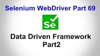 Selenium WebDriver | Part69 | Data Driven Framework in Selenium WebDriver Part2