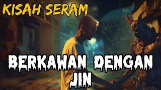 KISAH SERAM || BERSEMBANG DENGAN “JIN ISLAM”