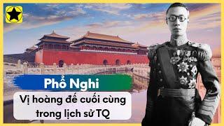 Phổ Nghi - Vị Hoàng Đế Cuối Cùng Trong Lịch Sử Phong Kiến Trung Quốc