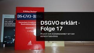 DSGVO erklärt Folge 17: Pflicht zur Zusammenarbeit mit der Aufsichtsbehörde