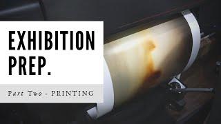 Printing Day! - Exhibition Preparation | Part 2