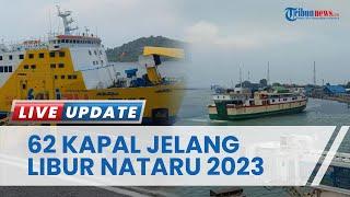 62 Armada Kapal di Merak Siap Layani Arus Mudik Nataru, Lintasan Penyeberangan Merak-Bakauheni