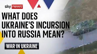 Ukraine-Russia war: As Ukrainian troops advance into Russia, Michael Clarke explains what it means