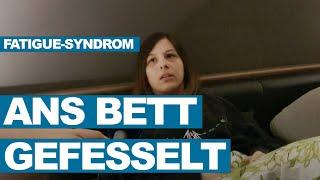 Mit 25 Jahren ans Bett gefesselt - Das chronische Fatigue-Syndrom