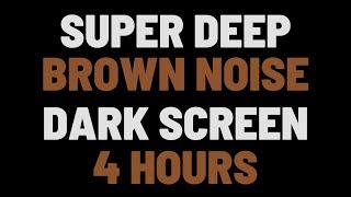 4 Hours Super Deep Brown Noise | Sleep, Study, Focus | NO ADS