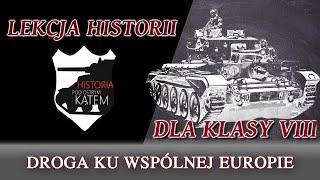 Droga ku wspólnej Europie - Lekcje historii pod ostrym kątem - Klasa 8