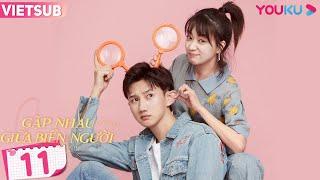 [VIETSUB] Gặp Nhau Giữa Biển Người | Tập 11 | Phim Ngôn Tình | Đặng Siêu Nguyên/Trương Hy Dã | YOUKU