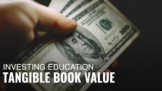 Investing Education: What is Tangible Book Value?