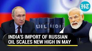 India's Russian oil imports in May surpass U.S., Saudi, UAE and Iraq combined | Details