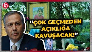 Narin cinayetinde sona gelindi! Bakan Yerlikaya'dan flaş açıklama: Çok geçmeden açıklığa kavuşacak!