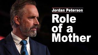 Jordan Peterson: Society Forgot This About the Role of a Mother