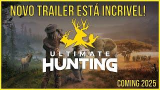 ULTIMATE HUNTING - NOVO TRAILER DO JOGO ESTA SENSACIONAL! VAMOS CONFERIR AS NOVIDADES DO JOGO!