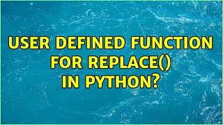 User defined function for replace() in python?