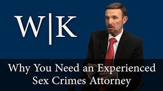 Why You Need an Experienced Sex Crimes Attorney