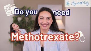 Scared of methotrexate? Stop hiding from it and learn how it may (or may not) be the med for you