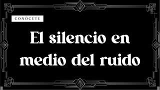 EL SILENCIO EN MEDIO DEL RUIDO