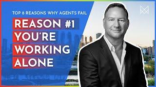 8 REASONS WHY MOST REAL ESTATE AGENTS FAIL: #1 YOU'RE WORKING ALONE | REAL ESTATE TIPS