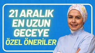 21 Aralık En Uzun Geceye Özel Öneriler