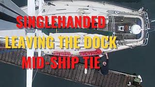 SINGLEHANDED -- LEAVING THE DOCK USING MID-SHIP TIE