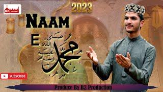 New Naat Sharif 2023 - Naam E Muhammad - Waheed Haider - B2 Islamic - Beautiful Naat 2023 - kalam