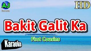 BAKIT GALIT KA - First Cousins | KARAOKE HD