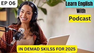 In Demand Skills for 2025  | English Podcast For Beginners |  The Mindful Journey