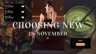 CHOOSING “NEW” IN NOVEMBER | embracing new healthy habits, schedules, and routines for autumn