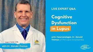 Cognitive Dysfunction in Lupus with Dr. Donald Thomas