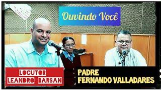 Leandro Barsan e Padre Fernando Valladares - Ouvindo Você