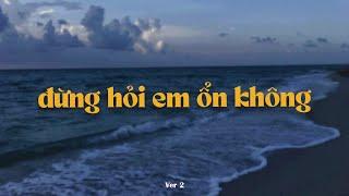 Đừng Hỏi Em Ổn Không (Ver 2) - Diệu Vân x KProx「Lo - Fi Ver.」 / Audio Lyrics Video