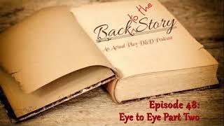 Episode 48 - Eye to Eye Part Two