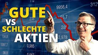 gute Aktien vs. schlechte Aktien - so findest du die Richtigen!