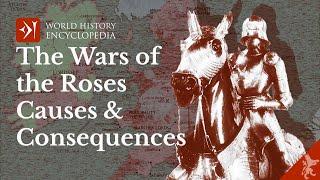 The Wars of the Roses: Causes and Consequences