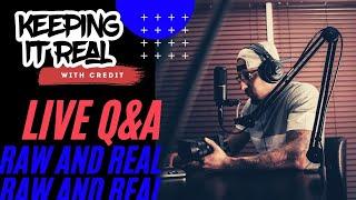 KEEPING IT REAL WITH CREDIT LIVE   | Q&A #74