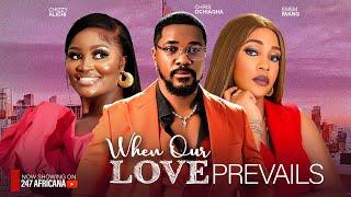 WHEN OUR LOVE PREVAILS - CHIZZY ALICHI, CHRIS OCHIAGA, EMEM IWANG. Latest Nigerian Movies 2024