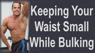 How To Keep Your Waist Small While Bulking Up