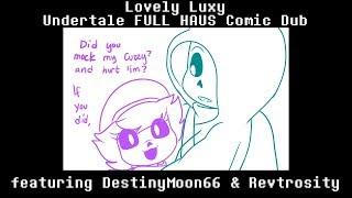 Lovely Luxy (Undertale FULL HAUS Comic Dub) (ft. DestinyMoon66 & Revtrosity)