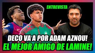 DECO INTENTARÁ FICHAR a ADAM AZNOU: EL MEJOR AMIGO de LAMINE YAMAL!!ENTREVISTA en BARÇA ONE!