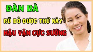 8 điều Đàn Bà rũ bỏ nửa đời còn lại sướng không ai bằng | HSK