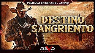 DESTINO SANGRIENTO | PELICULA COMPLETA DEL OESTE EN ESPANOL LATINO