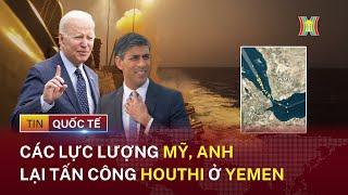 Mỹ, Anh lại tấn công Houthi ở Yemen; Nga mở đợt tấn công tên lửa vào Ukraine | Tin quốc tế 23/1/2024