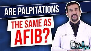 Are Palpitations The Same as AFib?